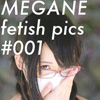 MEGANE fetish pics #001