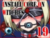 Install Core On Witches 19