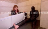 Breaking the drought with a latex threesome (Part 5)